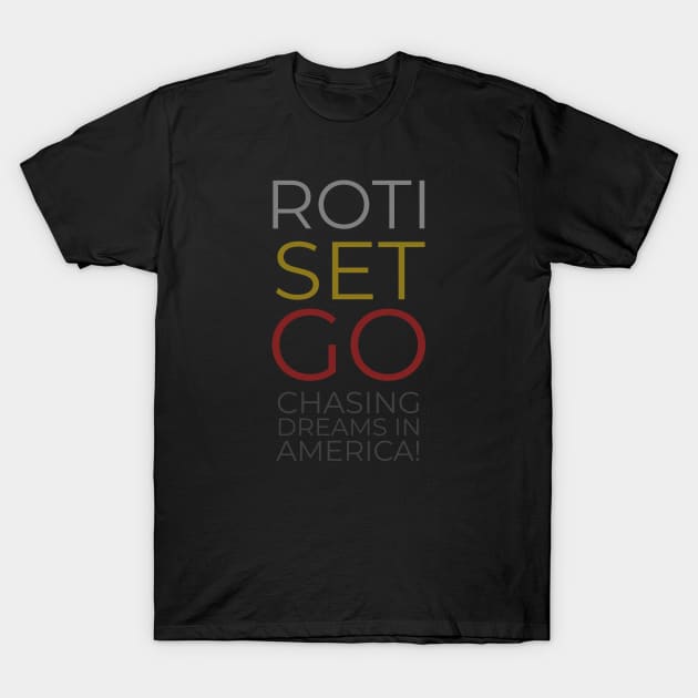 Roti Set Go - Chasing The American Dream T-Shirt by BrightShadow